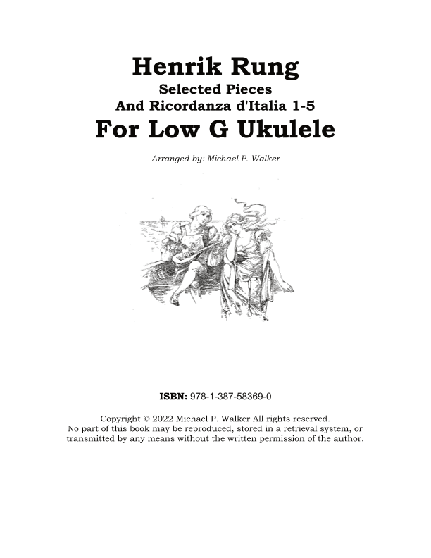 Henrik Rung Selected Pieces  And Ricordanza d'Italia 1-5 For Low G Ukulele (arr. Michael P Walker)