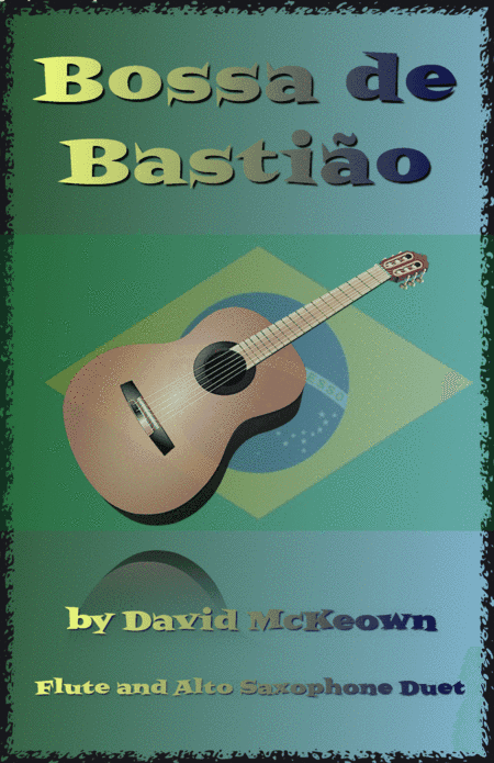 Bossa de Bastião, for Flute and Alto Saxophone Duet
