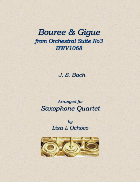 Bouree & Gigue from Orchestral Suite No3 BWV1068 for Saxophone Quartet (arr. Lisa L Ochoco)