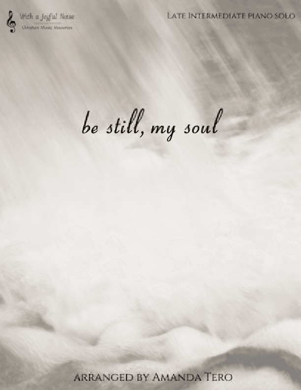 Be Still, My Soul – Late Intermediate Piano Sheet Music (arr. Amanda Tero)