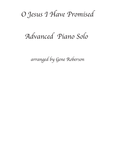 O Jesus I Have Promised Adv. Piano Solo (arr. Gene Roberson)