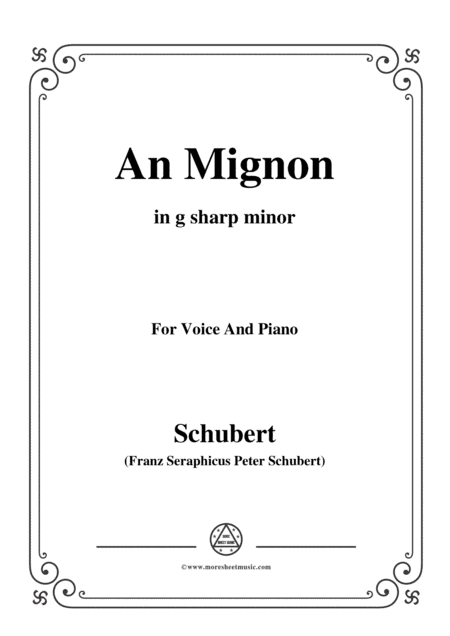 Schubert-An Mignon(To Mignon),Op.19 No.2,in g sharp minor,for Voice&Piano (arr. MSM)