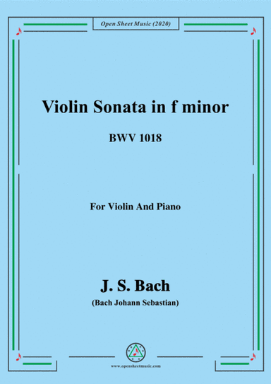 Bach,J.S.-Violin Sonata,in f minor,BWV 1018,for Violin and Piano (arr. MSM)