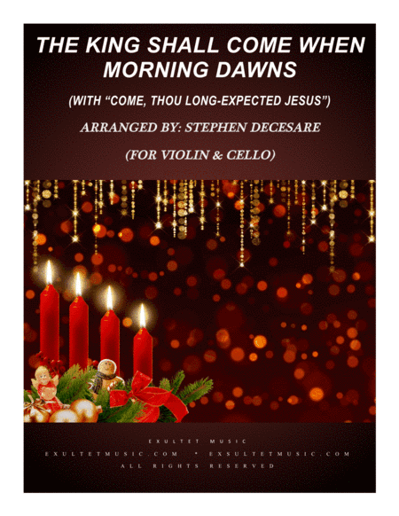 The King Shall Come (with "Come, Thou Long-Expected Jesus") (Duet for Violin and Cello) (arr. Stephen DeCesare)