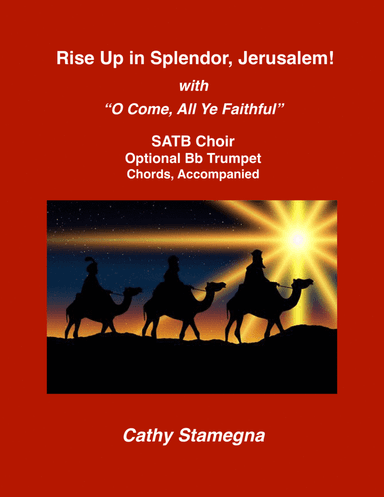 Rise Up in Splendor, Jerusalem! with "O Come All Ye Faithful" (SATB Choir, Opt. Bb Trumpet, Chords) (arr. Cathy Stamegna)