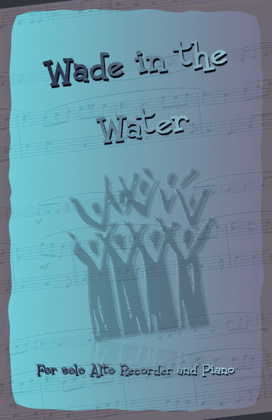Wade in the Water, Gospel Song for Alto Recorder and Piano (arr. David McKeown)