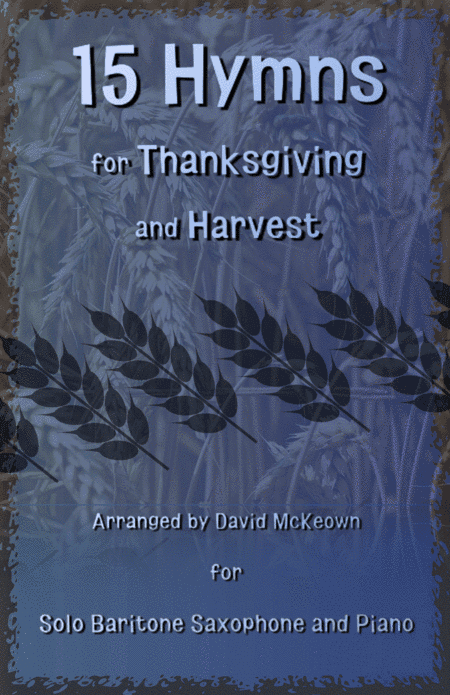 15 Favourite Hymns for Thanksgiving and Harvest for Baritone Saxophone and Piano (arr. David McKeown)