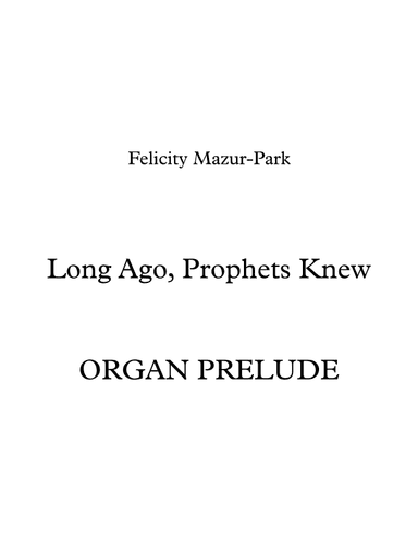 Long Ago, Prophets Knew (arr. Felicity Mazur-Park)