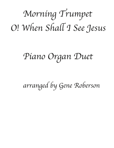 O! When Shall I See Jesus Organ Piano (arr. Gene Roberson)