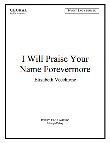 I Will Praise Your Name Forevermore - SATB score
