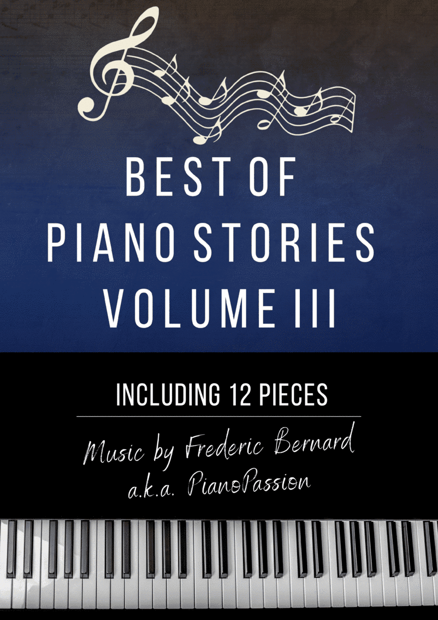 Best Of Piano Stories, Sheet Music Book - Volume III (Minimalistic New Age Piano Solo PianoPassion)
