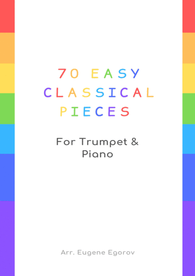 70 Easy Classical Pieces For Trumpet & Piano (arr. Eugene Egorov)