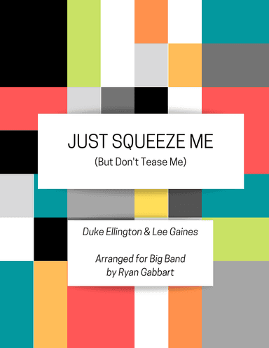Just Squeeze Me (but Don't Tease Me) (arr. Ryan Gabbart)