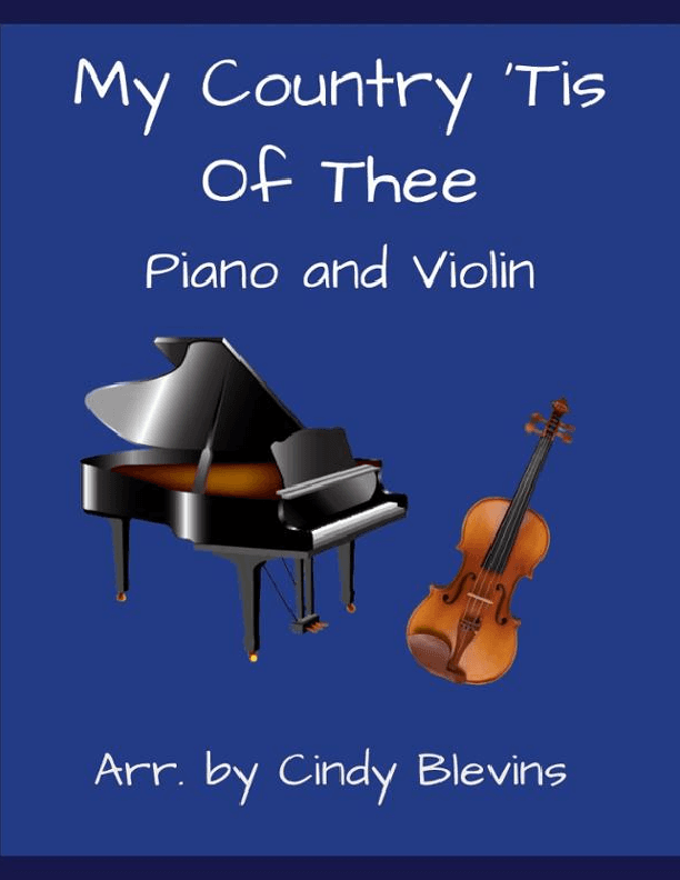 My Country 'Tis Of Thee, for Piano and Violin (arr. Cindy Blevins)