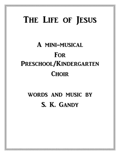 Life of Jesus Mini-Musical for Preschool/Kindergarten Choir