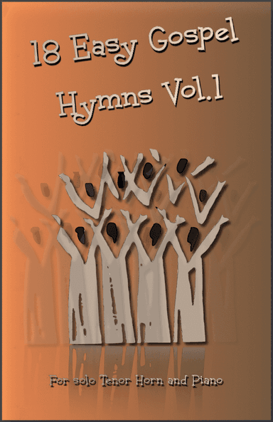 18 Gospel Hymns Vol.1 for Solo Tenor Horn and Piano (arr. David McKeown)