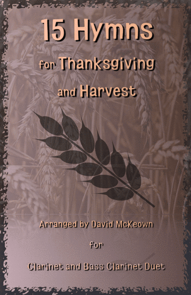 15 Favourite Hymns for Thanksgiving and Harvest for Clarinet and Bass Clarinet Duet (arr. David McKeown)