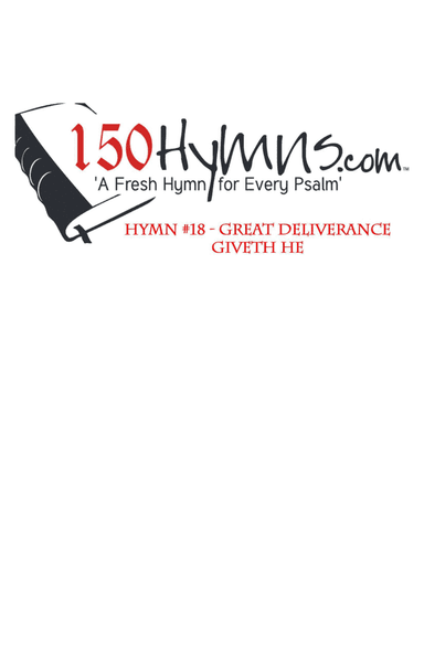 Hymn #18 - Great Deliverance Giveth He