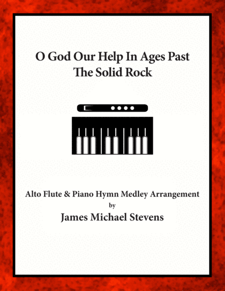 O God Our Help In Ages Past - The Solid Rock - Alto Flute & Piano (arr. James Michael Stevens)
