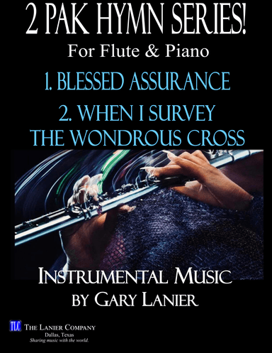 2 PAK HYMN SERIES! BLESSED ASSURANCE & WHEN I SURVEY, Flute & Piano (Score & Parts) (arr. Gary Lanier)