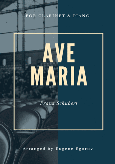 Ave Maria, Franz Schubert, For Clarinet & Piano (arr. Eugene Egorov)