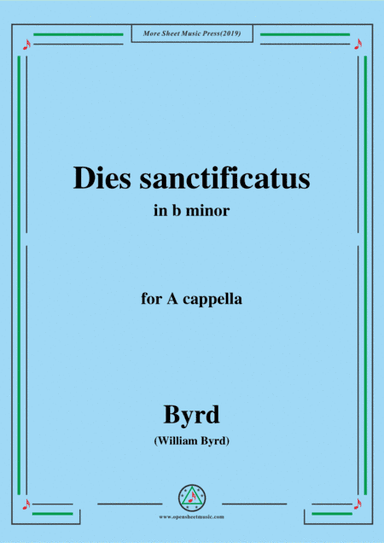 Byrd-Dies sanctificatus,in b minor,for A cappella (arr. MSM)