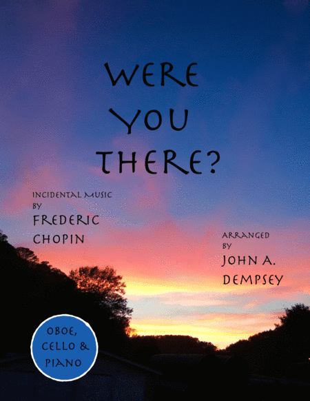 Were You There (Trio for Oboe, Cello and Piano) (arr. John A. Dempsey)
