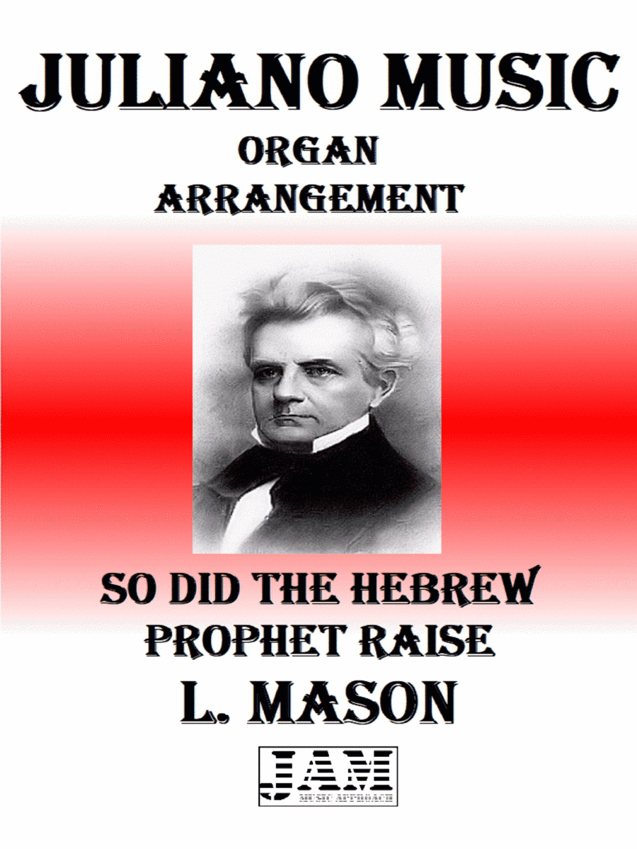 SO DID THE HEBREW PROPHET RAISE - L. MASON (HYMN - EASY ORGAN) (arr. Juliano Music)