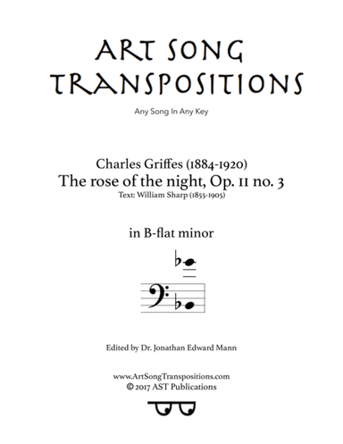 GRIFFES: The rose of the night, Op. 11 no. 3 (transposed to B-flat minor, bass clef) (arr. ArtSongTranspositions.com)