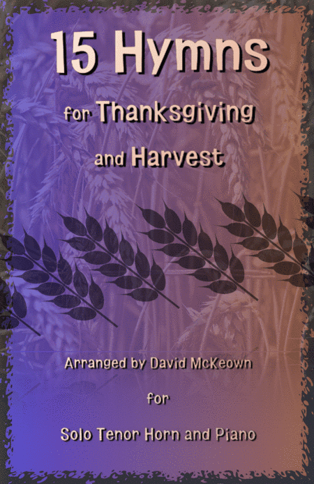 15 Favourite Hymns for Thanksgiving and Harvest for Tenor Horn and Piano (arr. David McKeown)