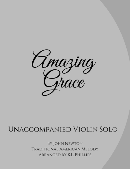 Amazing Grace - Unaccompanied Violin Solo (arr. K.L. Phillips)