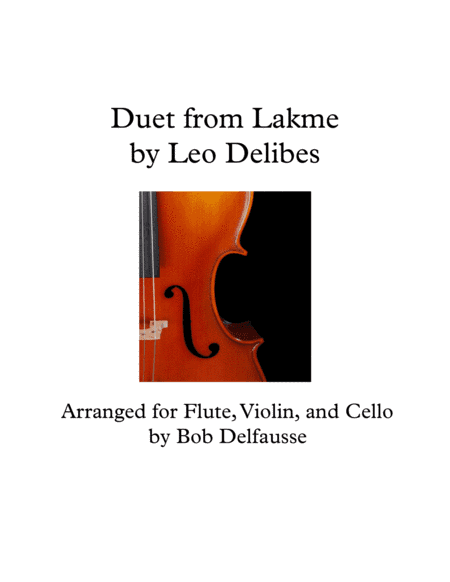 Duet from Lakme (Delibes), for flute (or vln), violin, and cello (arr. Bob Delfausse)
