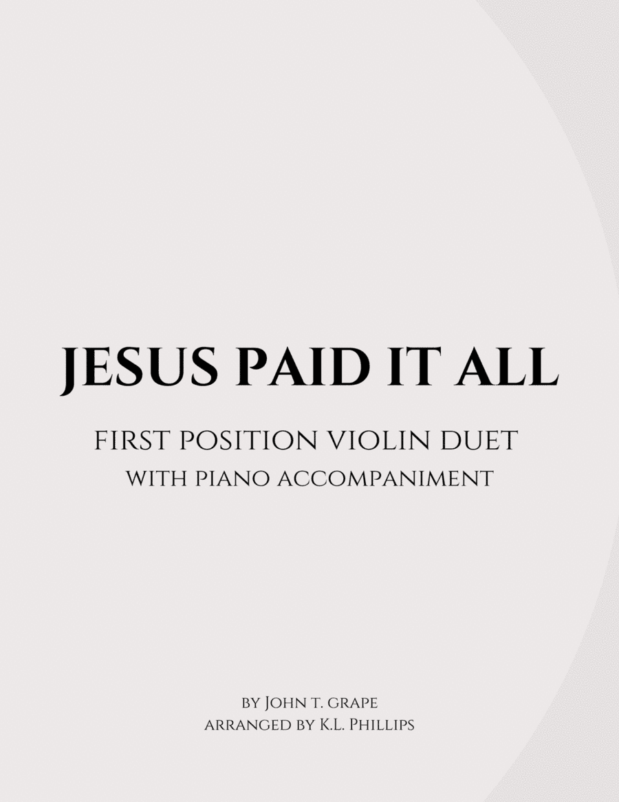 Jesus Paid It All - First Position Violin Duet with Piano Accompaniment (arr. K.L. Phillips)