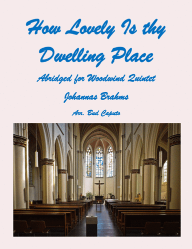 How Lovely Is thy Dwelling Place, Abridged for Woodwind Quintet (arr. Bud Caputo)