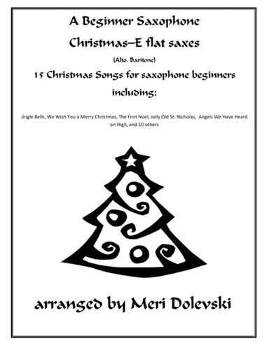 A Beginner Saxophone Christmas--E flat Saxes (alto, baritone) (arr. Meri Dolevski)