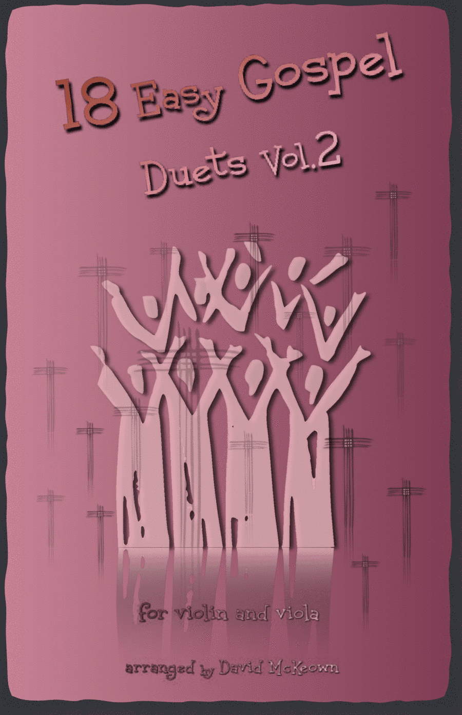 18 Easy Gospel Duets Vol.2 for Violin and Viola (arr. David McKeown)