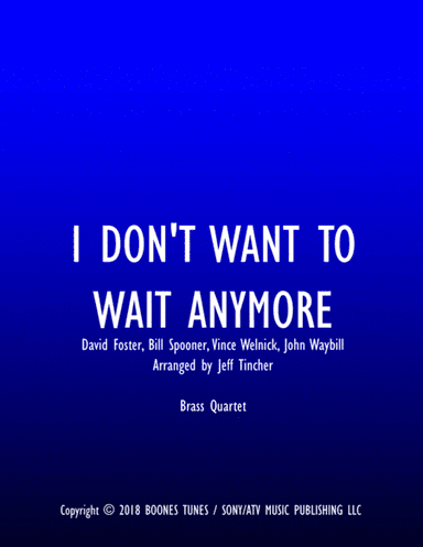I Don't Want To Wait Anymore (arr. Jeff Tincher)