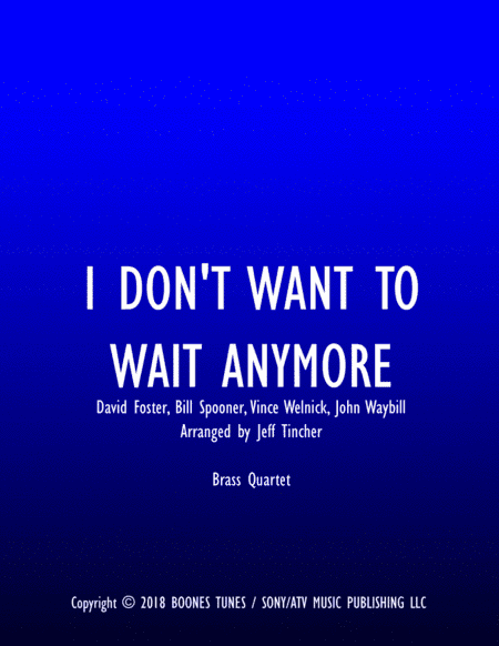 I Don't Want To Wait Anymore (arr. Jeff Tincher)