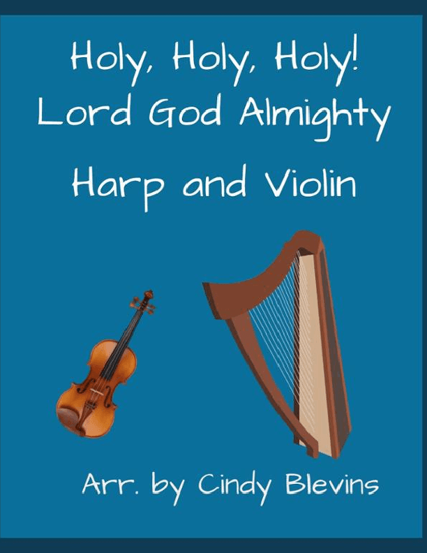 Holy, Holy, Holy! Lord God Almighty, for Harp and Violin (arr. Cindy Blevins)