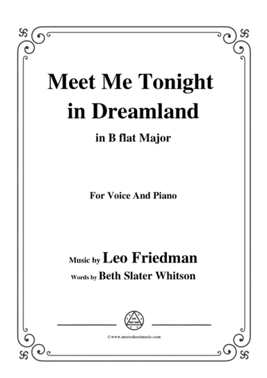 Leo Friedman-Meet Me Tonight in Dreamland,in B flat Major,for Voic&Piano (arr. MSM)