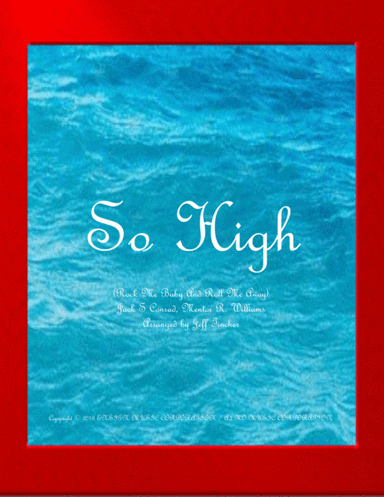 So High (rock Me Baby And Roll Me Away) (arr. Jeff Tincher)