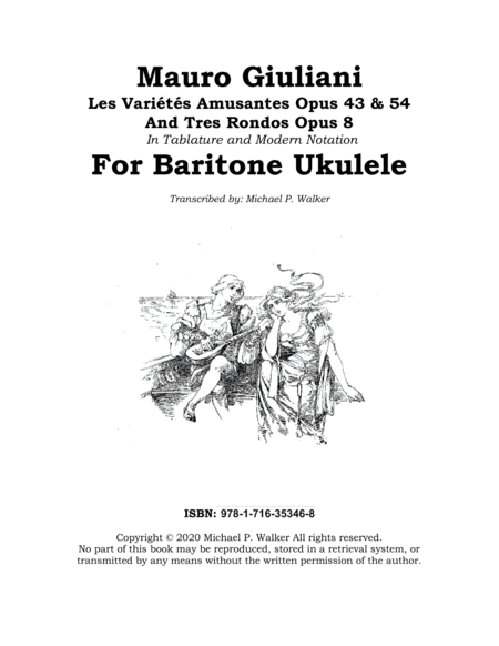Mauro Giuliani:  Les Variétés Amusantes Opus 43 & 54  And Tres Rondos Opus 8 In Tablature and Mode (arr. Michael P. Walker)