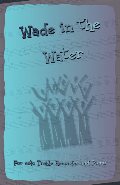 Wade in the Water, Gospel Song for Treble Recorder and Piano (arr. David McKeown)