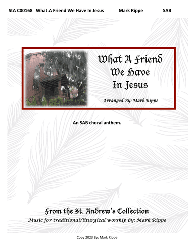 What A Friend We Have In Jesus (StA C00168) (arr. Mark Rippe)