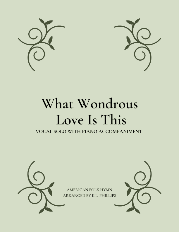 What Wondrous Love Is This - Vocal Solo (Low Voice) with Piano Accompaniment (arr. K.L. Phillips)