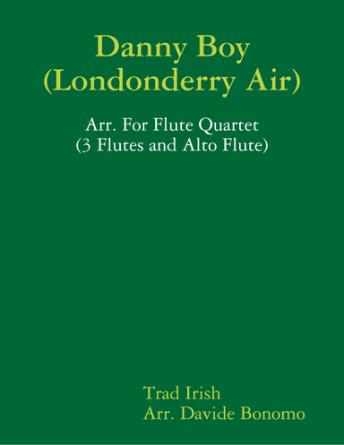 Danny Boy (Londonderry air) - For Flute Quartet (4 C Flutes or 3 C Flutes and Alto Flute) (arr. Davide Bonomo)