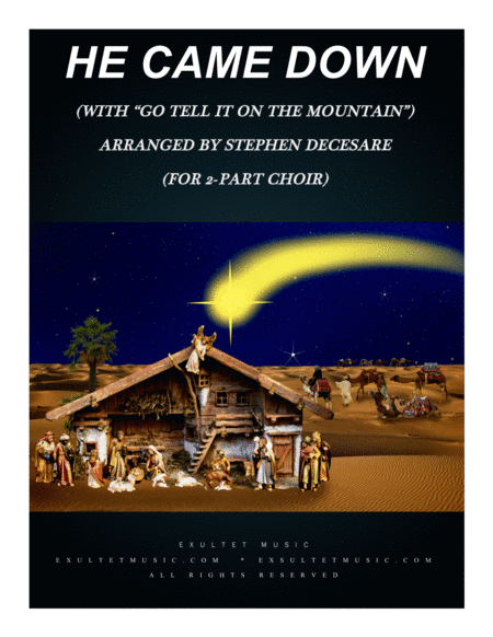 He Came Down (with "Go Tell It On The Mountain") (for 2-part choir) (arr. Stephen DeCesare)