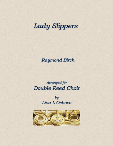 Lady Slippers for Double Reed Choir (arr. Lisa L Ochoco)