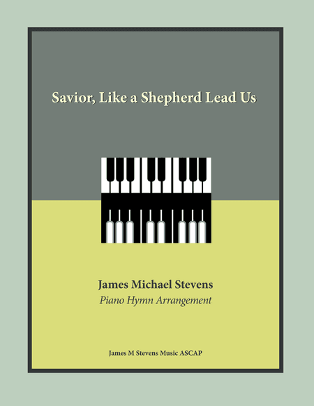 Savior Like a Shepherd Lead Us (arr. James Michael Stevens)