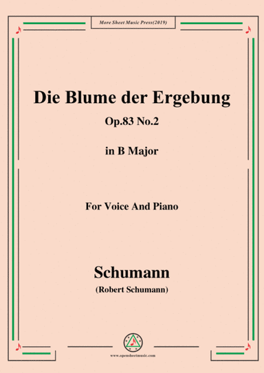 Schumann-Die Blume der Ergebung,Op.83 No.2,in B Major,for Voice&Piano (arr. MSM)